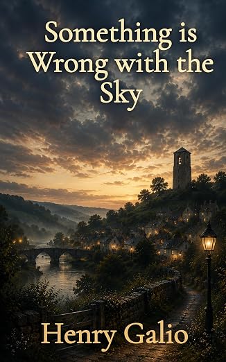 Cover of Something is Wrong with the Sky by Henry Galio